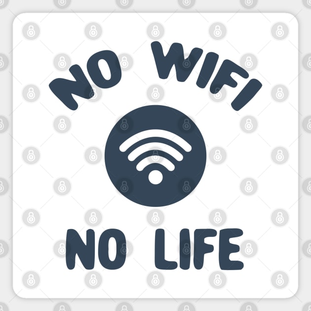 No wifi no life Magnet by Oricca